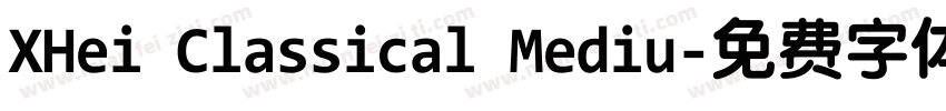 XHei Classical Mediu字体转换